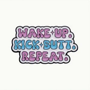 "Wake Up. Kick Butt. Repeat." Enamel Lapel Pim